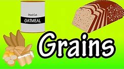 Grains - What are Grains - Whole Grains - Refined Grains - Health Benefits Of Whole Grains