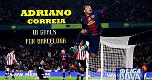 Adriano Correia All 18 Goals For Barcelona (2010-2016)