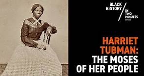 Harriet Tubman | Black History in Two Minutes (or so)