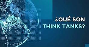 ¿Qué son think tanks?
