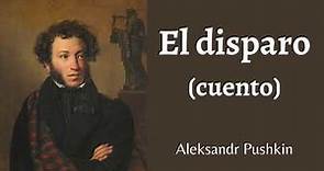 EL DISPARO (CUENTO COMPLETO) | Aleksandr Pushkin