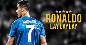 Cristiano Ronaldo 2019 ► Lay Lay Lay - Skills, Tricks & Goals | 1080p HD