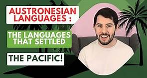Austronesian Languages: The Languages that Settled the Pacific!