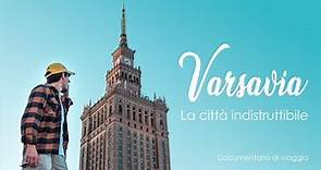Varsavia. La città indistruttibile - Documentario di viaggio