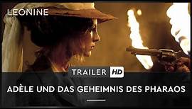 Adèle und das Geheimnis des Pharaos - Trailer (deutsch/german)