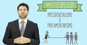 AGU Explica - Presidencialismo e Parlamentarismo