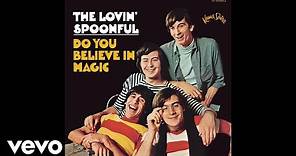 The Lovin' Spoonful - Do You Believe in Magic (Audio)