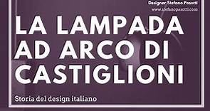 La lampada ad Arco di Achille e Pier Giacomo Castiglioni | Flos | Design del prodotto