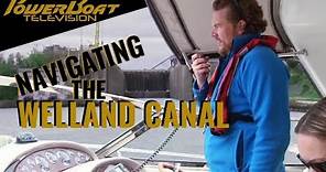 Navigate the Historic Welland Canal from Lake Ontario to Erie | PowerBoat TV Boating Destination