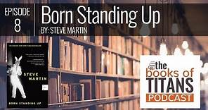 #8: Born Standing Up: A Comic’s Life by Steve Martin