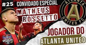 SoccerXP #25 | Matheus Rossetto - Atlanta United | Matchday 34