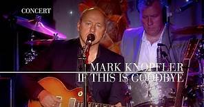 Mark Knopfler - If This Is Goodbye (An Evening With Mark Knopfler, 2009)