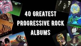 The 40 Greatest Progressive Rock Albums (same list - reupload)