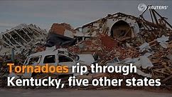 Tornadoes rip through Kentucky, five other states