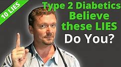 10 Lies TYPE 2 DIABETICs Believe (Harmful Diabetes Myths)