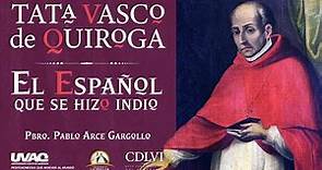Vasco de Quiroga, el Español que se Hizo Indio