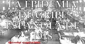 La Epidemia de Gripe Española de 1918 Documental