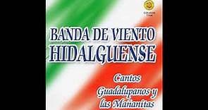 Banda de Viento Hidalguense - Cantos Guadalupanos y las Mananitas (Disco Completo)
