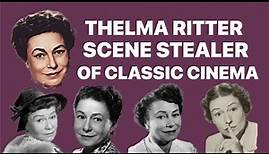 Thelma Ritter: Scene Stealer of Classic Hollywood!