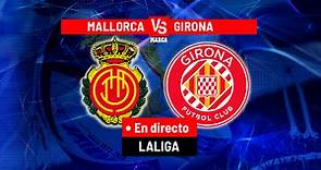 Mallorca - Girona: Resumen, resultado y goles | Marca