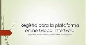 Registro a la plataforma online GIGOS de Global InterGold