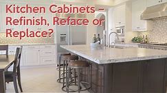 Kitchen Cabinets – Refinish, Reface or Replace