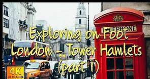 Exploring on Foot London - Tower Hamlets (part 1) / London on Foot / Explore London