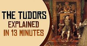 The Tudors Explained in 13 Minutes