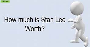 How Much Is Stan Lee Worth?