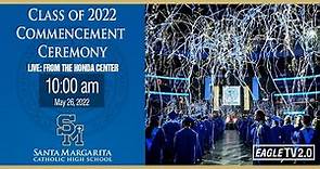 2022 Commencement Ceremony - Santa Margarita Catholic High School (5/26/2022)