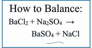 How to Balance BaCl2 + Na2SO4 = BaSO4 + NaCl (Barium chloride + Sodium sulfate)