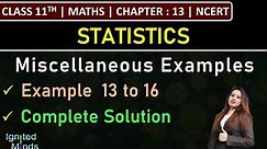 Class 11th Maths Chapter 13 | Miscellaneous Examples | Example 13 to 16 | Statistics | NCERT