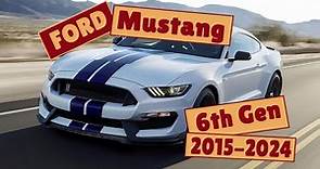 Ford Mustang 6th Generation (2015-2024) [OVERVIEW]