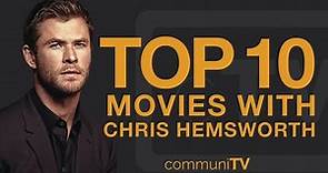 Top 10 Chris Hemsworth Movies