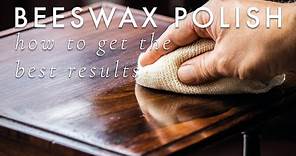 Beeswax Furniture Polish - How to get the best results.