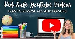 How to Create Safe Youtube Videos for Kids - Get Rid of Ads and Pop-Ups!