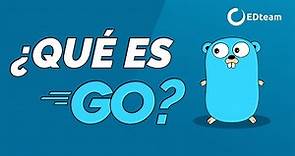 ¿Que es Go (Golang)? - La mejor explicación en español