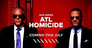ATL Homicide Premieres July 9 | TVOne