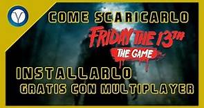Come scaricare Venerdì 13 con Multiplayer per PC [Friday the 13th] [100% FUNZIONANTE]