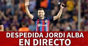 EN DIRECTO: DESPEDIDA JORDI ALBA FC BARCELONA SEGUNDA PARTE I Diario AS