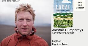 Alastair Humphreys - Local | England | Right to Roam - Late Bird Podcast
