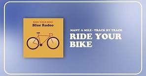 Blue Rodeo - Many A Mile - Track By Track - Ep. 12: Ride Your Bike