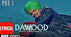 Dawood Lyrical Video | PBX 1 | Sidhu Moose Wala | Byg Byrd | Latest Punjabi Songs 2018