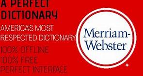 OFFLINE DICTIONARY! 100% FREE! AMERICA'S MOST RESPECTED DICTIONARY! MERRIAM WEBSTER!