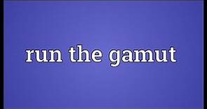 Run the gamut Meaning
