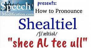 How to Pronounce Shealtiel