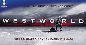 Westworld S2 Official Soundtrack | Heart-Shaped Box - Ramin Djawadi | WaterTower