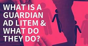 What is a Guardian ad Litem and What Does a GAL Do?