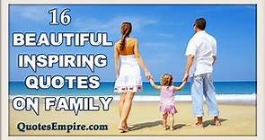 Inspiring Beautiful Collection of 16 Family Quotes