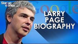 Larry Page Biography | GOOGLE Founder | Success Story | Startup Stories